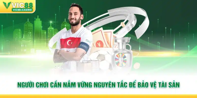 Người chơi cần nắm vững nguyên tắc để bảo vệ tài sản
