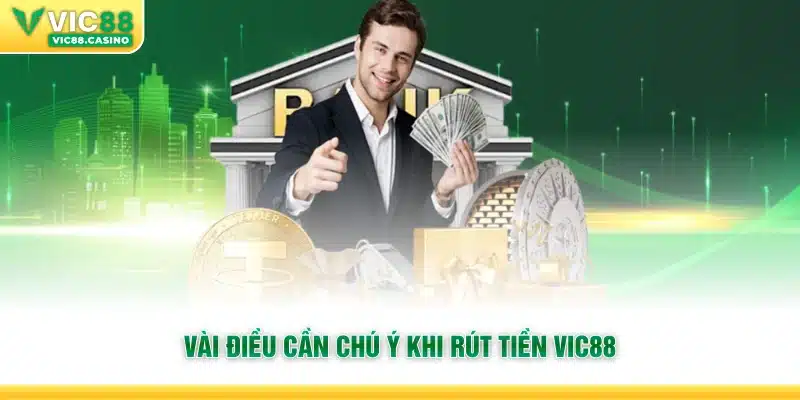 Vài điều cần chú ý khi rút tiền Vic88